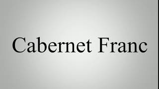 How To Pronounce Cabernet Franc [upl. by Onej84]