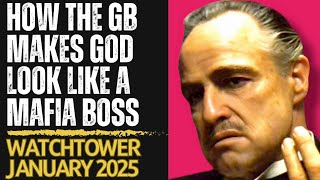 WATCHTOWER JAN 2025 HOW THE GB MAKES GOD LOOK LIKE A MAFIA BOSS [upl. by Odom613]