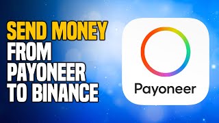 How To Safely Send Money From Payoneer To Binance  2025 [upl. by Vaas]