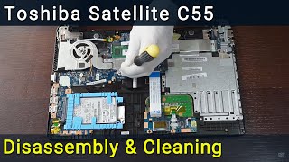 Toshiba Satellite C55 Disassembly amp Fan Cleaning  Stepbystep DIY Tutorial [upl. by Nirrep]