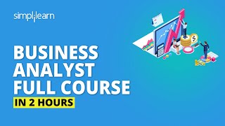 Business Analyst Full Course In 2 Hours  Business Analyst Training For Beginners  Simplilearn [upl. by Anierdna]