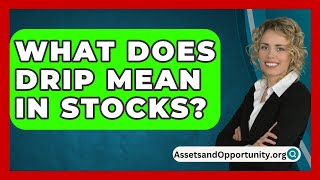 What Does Drip Mean In Stocks  AssetsandOpportunityorg [upl. by Gamages354]