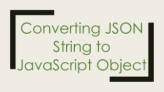 Converting JSON String to JavaScript Object [upl. by Andromache]