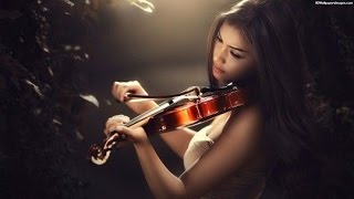 Best Violin Music Ever [upl. by Watt]