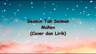 Mahen  Seamin Tak Seiman Lirik Lagu [upl. by Shalom]