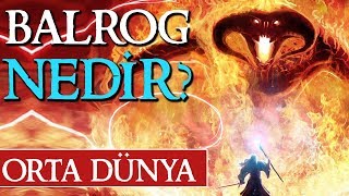 BALROG NEDİR Orta Dünya  Yüzüklerin Efendisi [upl. by Belayneh679]