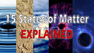 The 15 States of Matter Explained [upl. by Wenoa300]