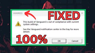 Fix Valorant VAN9003  This Build of Vanguard is Out of Compliance Error [upl. by Notsgnik]