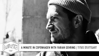 A Minute in Copenhagen with Fabian Gehring  Titus Stuttgart [upl. by Corrianne]