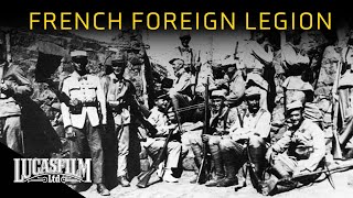 The French Foreign Legion The World’s Most Legendary Fighting Force  Historical Documentary [upl. by Renard]