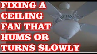 How To Fix A Ceiling Fan That Hums Or Turns Slowly [upl. by Werdnaed216]