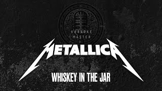 Metallica  Whiskey In The Jar KARAOKE [upl. by Rossie]