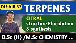 TERPENOIDS  CITRAL STRUCTURE ELUCIDATION  SYNTHESIS  CITRAL A  CITRAL B  BSC MSC CUET [upl. by Afinom]