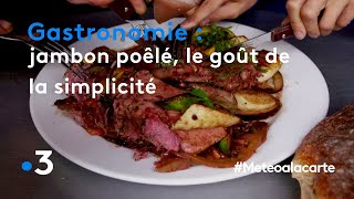 Gastronomie  jambon poêlé le goût de la simplicité  Météo à la carte [upl. by Axia]