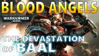 Warhammer 40K BLOOD ANGELS  The Devastation of Baal  40K Lore [upl. by Kutzenco678]