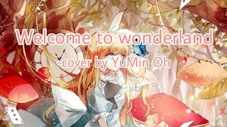 Welcome to wonderland cover by YuMin Oh  Anson seabra  female version  nightcore [upl. by Hachmann]