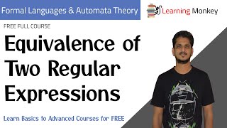 Equivalence of Two Regular Expressions  Lesson 40  Finite Automata  Learning Monkey [upl. by Noislla909]