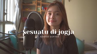 SESUATU DI JOGJA  ADHITIA SOFYAN  SEIVABELCOVER [upl. by Engedi]