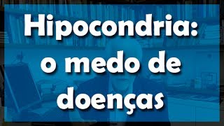 Hipocondria o medo de doenças  Flávio Gikovate [upl. by Wina]