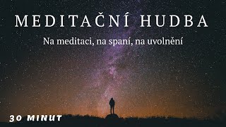 Meditačný klidná hudba na meditaci na spaní na uvolnění  ✨♫♬ 30 minut 🌌Full HD Snímky [upl. by Kotick]