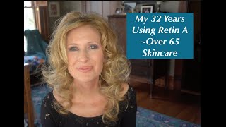 My 32 Years Using Retin AOver65 Skincare [upl. by Hardej]