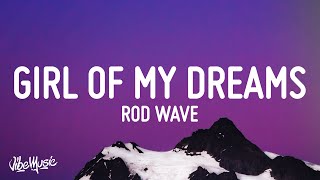 Rod Wave  Girl Of My Dreams Lyrics [upl. by Iran]