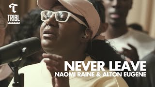 Never Leave feat Naomi Raine amp Alton Eugene  Maverick City  TRIBL [upl. by Munford]