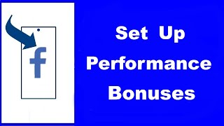 How to Set Up Performance Bonus Program on Facebook UPDATED [upl. by Sheline683]