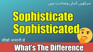 Sophisticated vs Sophisticate  Whats The Difference  English Vocabulary Lesson [upl. by Gaspar]