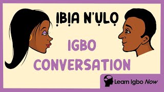 Igbo Conversation Lesson  Ibia nulo  Coming to the House  Igbo language for Beginners [upl. by Etnuahc772]