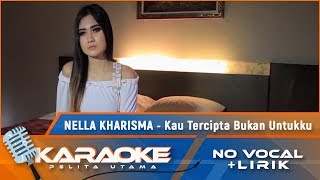 Karaoke Version Nella Kharisma  KAU TERCIPTA BUKAN UNTUKKU  Karaoke Lagu Remix Nostalgia [upl. by Alegnad]