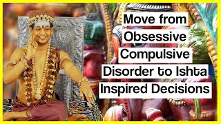 Move from Obsessive Compulsive Disorder to IshtaDevta Inspired Decisions OCD to IID HDH Nithyananda [upl. by Chouest688]