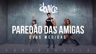 Paredão das Amigas  Duas Medidas  Coreografia  FitDance  4k [upl. by Edelstein]