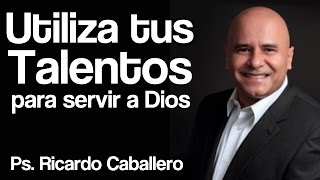 Predicas Cristianas  Talentos  Pastor Ricardo Caballero [upl. by Hepsiba]