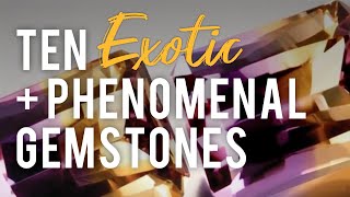 Ten Exotic and Phenomenal Gemstones [upl. by Jerald764]