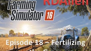 Farming Simulator 16 E18  Fertilizing the Grass [upl. by Decker]