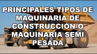 Principales tipos de maquinaria de construcción [upl. by Fayre]