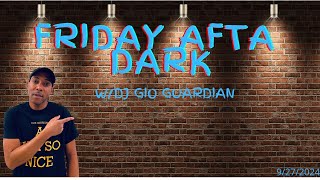 FREE UP FRIDAY AFTA DARK  DJ GIO GUARDIAN  9272024 [upl. by Kacie934]