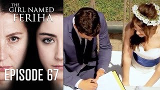 The Girl Named Feriha  Episode 67 [upl. by Ingar53]