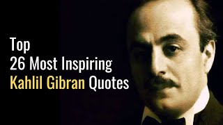 26 Kahlil Gibran Quotes teaching the deep meaning of love [upl. by Truitt]