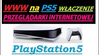 Jak na PS5 uruchomić PRZEGLĄDARKĘ INTERNETOWĄ poradnik PlayStation5 raptor10111 [upl. by Fotzsyzrk]