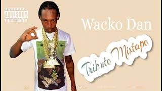 Wacko Dan Tribute Mixtape Rip [upl. by Bertrand946]