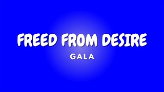 FREED FROM DESIRE  Lyrics  GALA [upl. by Ahsayn]