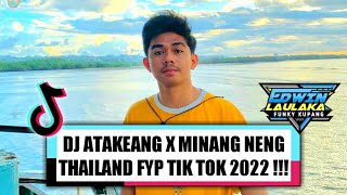 DJ ATAKEANG X MINANG NENG THAILAND FYP TIK TOK 2022   TN REMIXER X EL FUNKY KUPANG [upl. by Namara317]