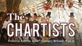 The Chartist Movement Political Reform in 19th Century Britain  Part 2 [upl. by Arim]