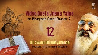 12Bhagavad Geeta Chapter 7  Chinmaya105  SwamiChinmayananda  BhagavadGita  ChinmayaMission [upl. by Ameyn]