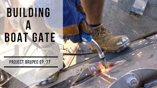 Building a Boat Gate  Project Brupeg Ep 77 [upl. by Dduj708]