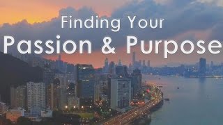 The Truth About Finding Your Passion amp Purpose In Life [upl. by Adile553]