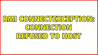 RMI ConnectException Connection refused to host [upl. by Nwahsud]