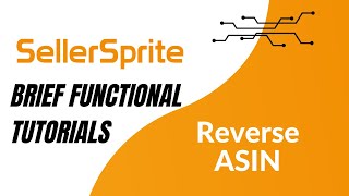 Reverse ASIN  SellerSprite brief functional tutorials [upl. by Navap]